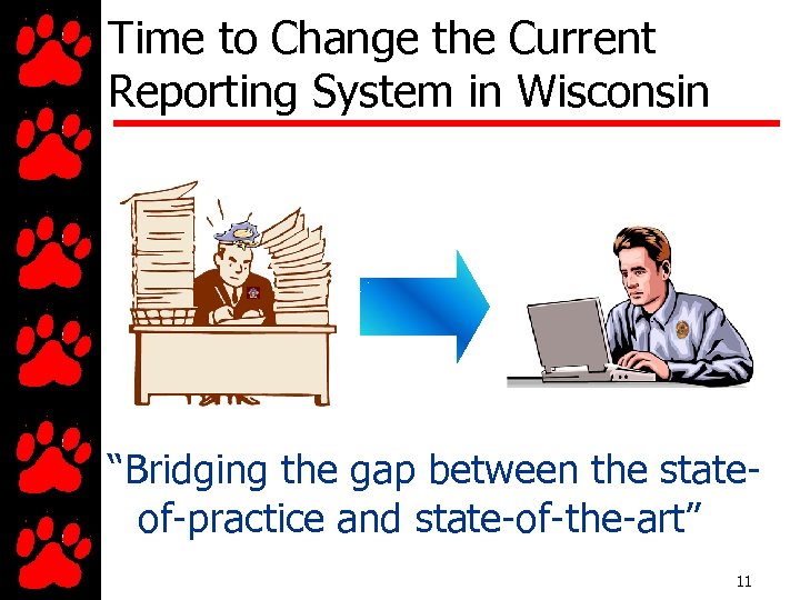 Time to Change the Current Reporting System in Wisconsin “Bridging the gap between the