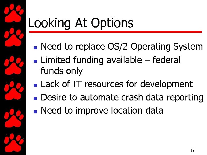 Looking At Options n n n Need to replace OS/2 Operating System Limited funding