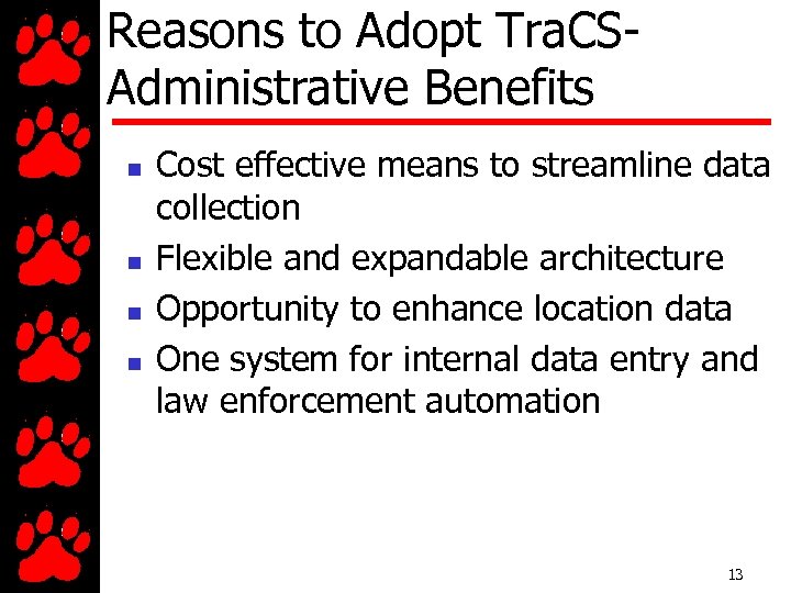 Reasons to Adopt Tra. CSAdministrative Benefits n n Cost effective means to streamline data