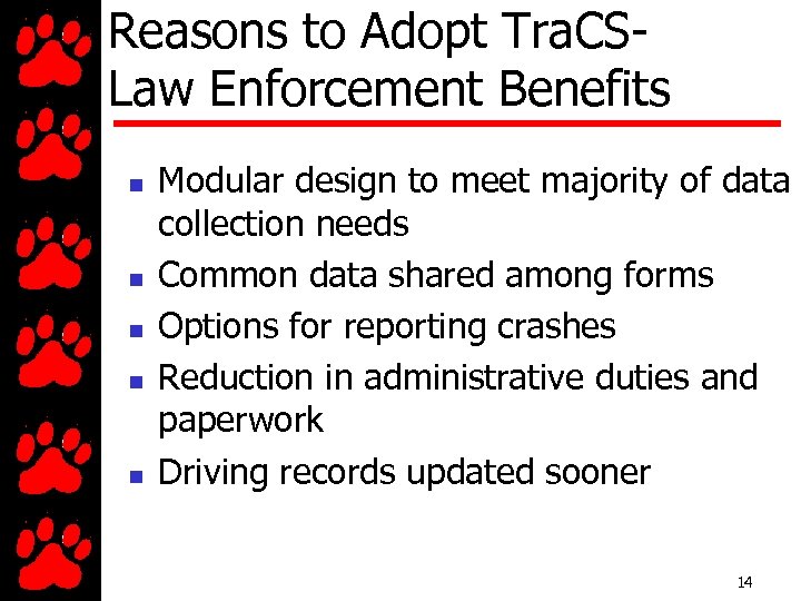 Reasons to Adopt Tra. CSLaw Enforcement Benefits n n n Modular design to meet