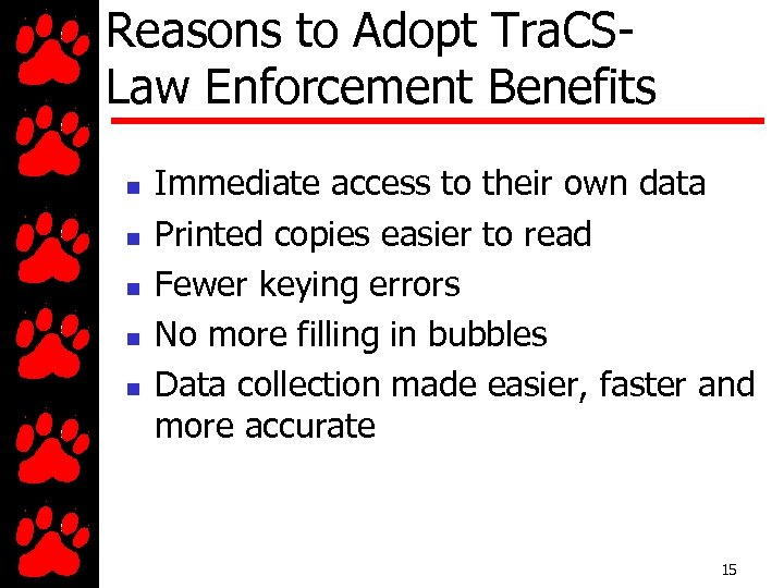 Reasons to Adopt Tra. CSLaw Enforcement Benefits n n n Immediate access to their