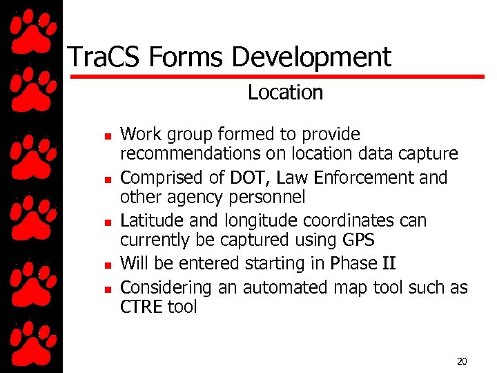 Tra. CS Forms Development Location n n Work group formed to provide recommendations on