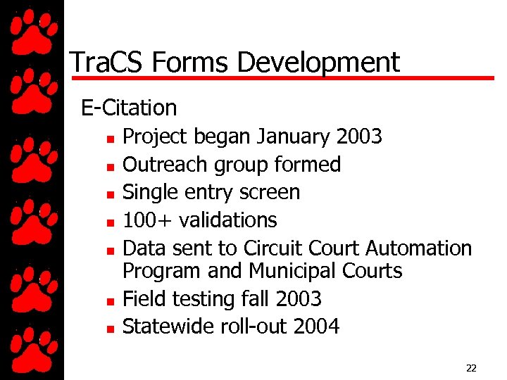 Tra. CS Forms Development E-Citation n n n Project began January 2003 Outreach group