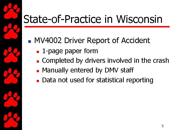 State-of-Practice in Wisconsin n MV 4002 Driver Report of Accident n n 1 -page