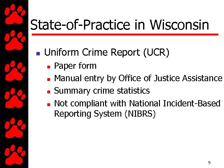 State-of-Practice in Wisconsin n Uniform Crime Report (UCR) n n Paper form Manual entry
