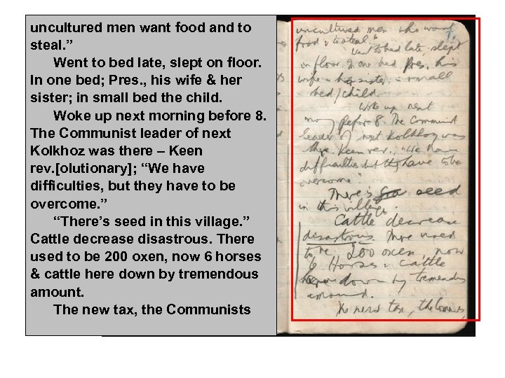 uncultured men want food and to steal. ” Went to bed late, slept on