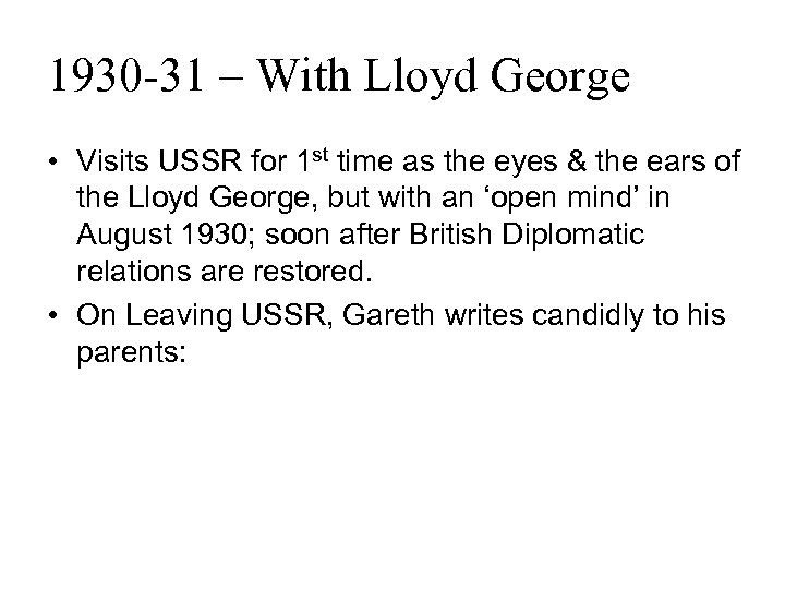 1930 -31 – With Lloyd George • Visits USSR for 1 st time as