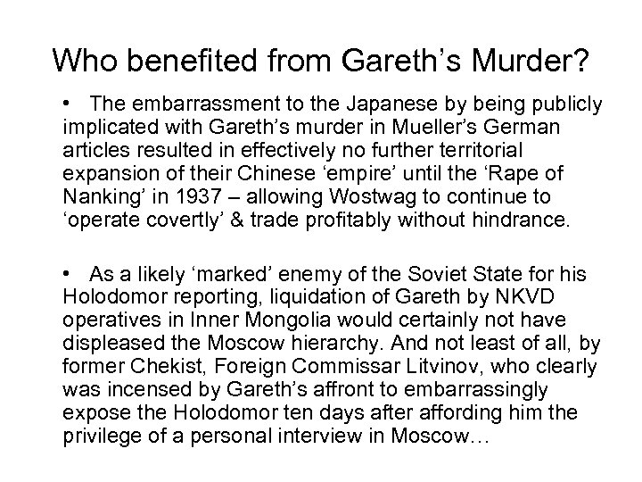 Who benefited from Gareth’s Murder? • The embarrassment to the Japanese by being publicly