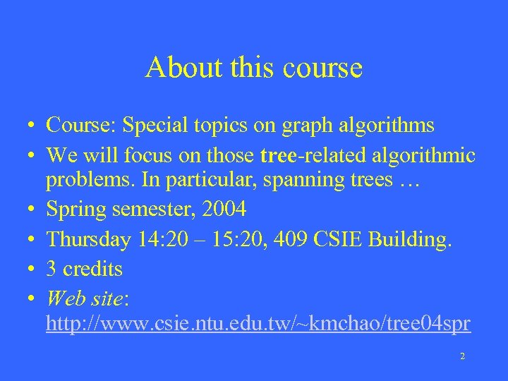 About this course • Course: Special topics on graph algorithms • We will focus