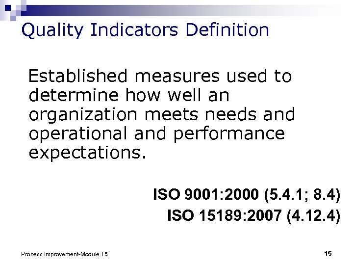 Quality Indicators Definition Established measures used to determine how well an organization meets needs