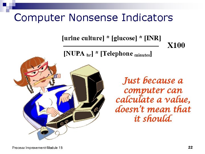 Computer Nonsense Indicators [urine culture] * [glucose] * [INR] [NUPA hr] * [Telephone minutes]