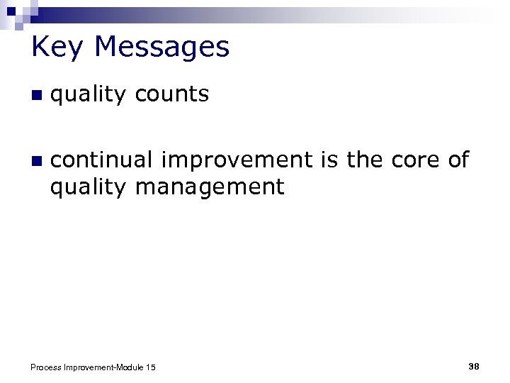 Key Messages n quality counts n continual improvement is the core of quality management