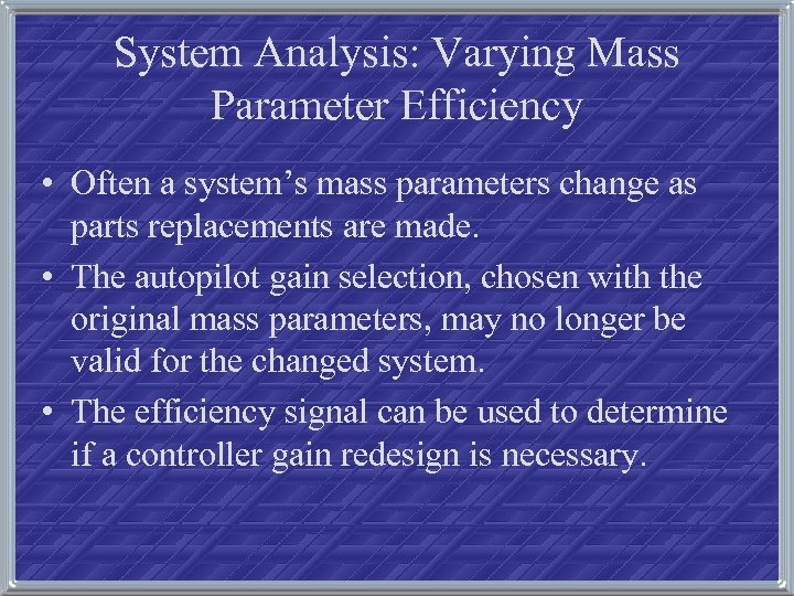 System Analysis: Varying Mass Parameter Efficiency • Often a system’s mass parameters change as