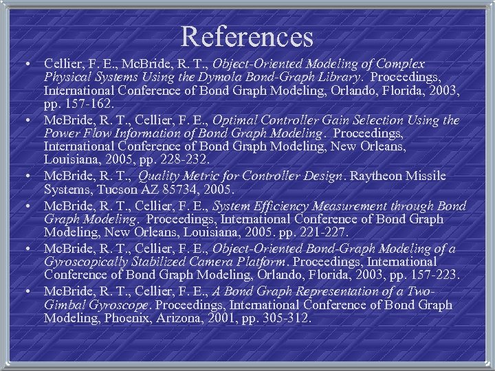 References • Cellier, F. E. , Mc. Bride, R. T. , Object-Oriented Modeling of