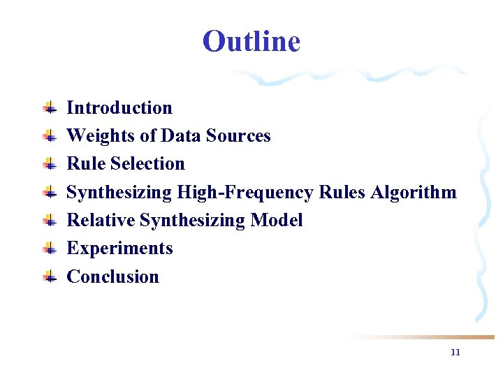 Outline Introduction Weights of Data Sources Rule Selection Synthesizing High-Frequency Rules Algorithm Relative Synthesizing