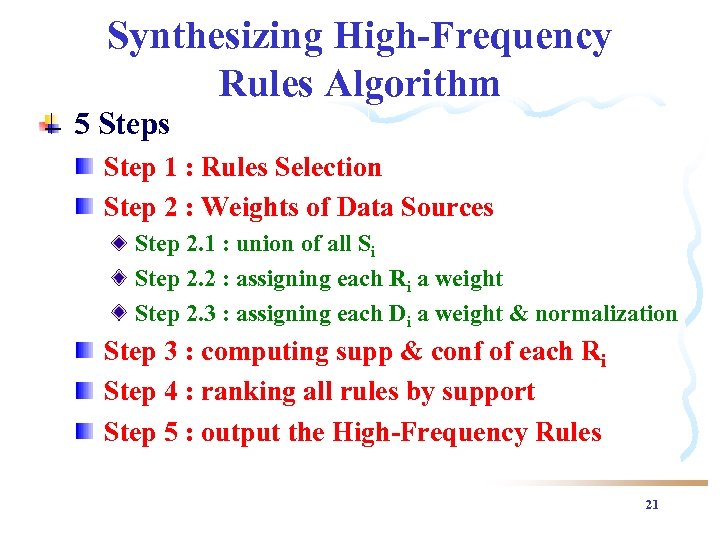 Synthesizing High-Frequency Rules Algorithm 5 Steps Step 1 : Rules Selection Step 2 :