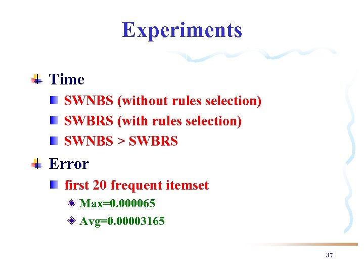Experiments Time SWNBS (without rules selection) SWBRS (with rules selection) SWNBS > SWBRS Error