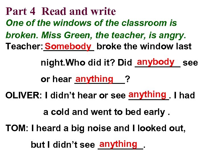 Part 4 Read and write One of the windows of the classroom is broken.