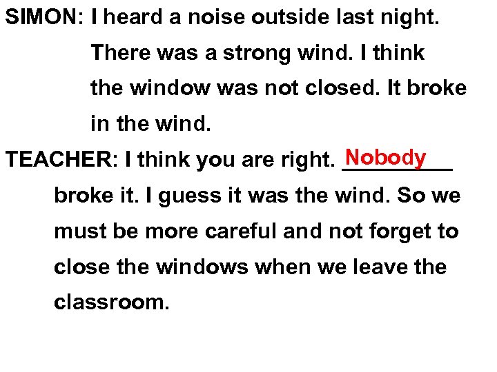 SIMON: I heard a noise outside last night. There was a strong wind. I