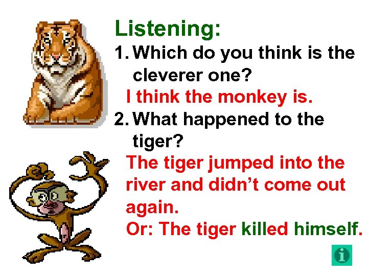 Listening: 1. Which do you think is the cleverer one? I think the monkey