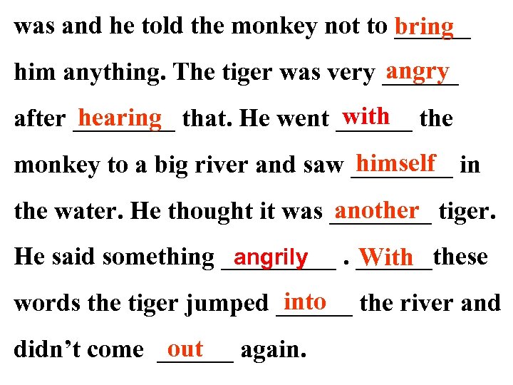 was and he told the monkey not to ______ bring angry him anything. The