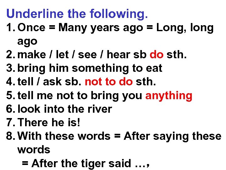Underline the following. 1. Once = Many years ago = Long, long ago 2.