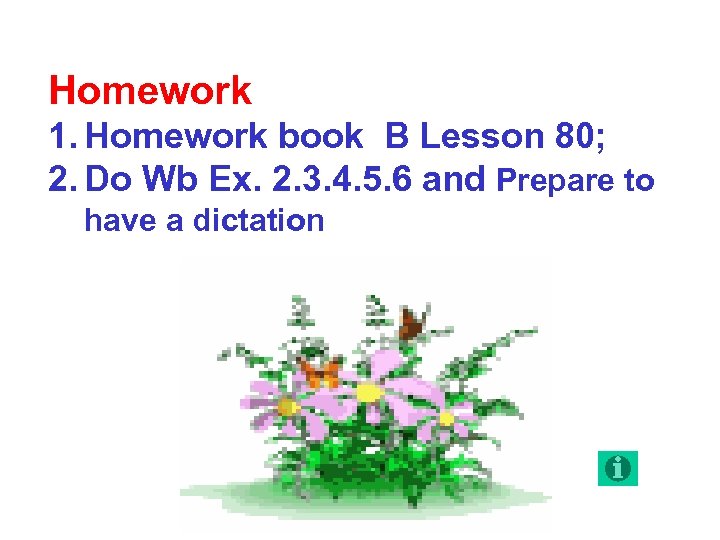 Homework 1. Homework book B Lesson 80; 2. Do Wb Ex. 2. 3. 4.