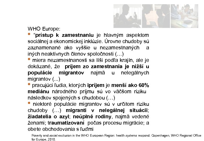 WHO Europe: • “prístup k zamestnaniu je hlavným aspektom sociálnej a ekonomickej inklúzie. Úrovne
