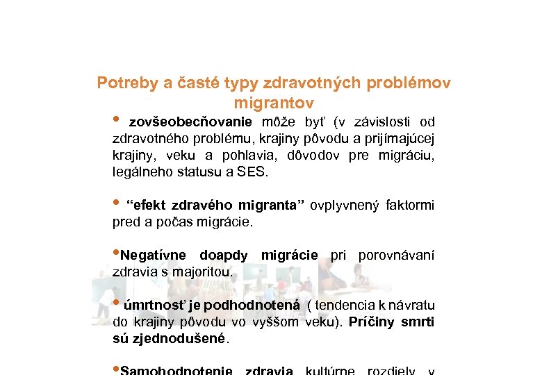 Potreby a časté typy zdravotných problémov migrantov • zovšeobecňovanie môže byť (v závislosti od