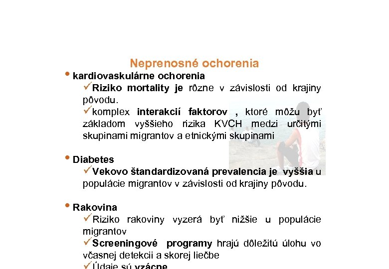Neprenosné ochorenia • kardiovaskulárne ochorenia üRiziko mortality je rôzne v závislosti od krajiny pôvodu.
