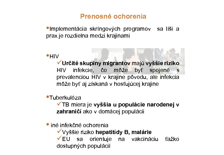 Prenosné ochorenia • Implementácia skríngových programov prax je rozdielna medzi krajinami sa líši a