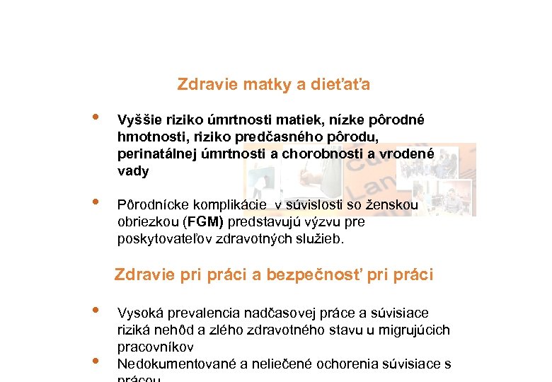 Zdravie matky a dieťaťa • Vyššie riziko úmrtnosti matiek, nízke pôrodné hmotnosti, riziko predčasného
