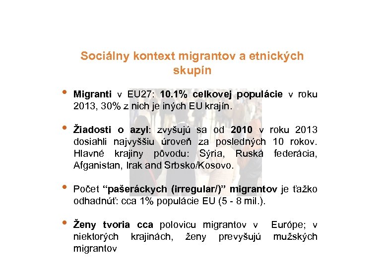 Sociálny kontext migrantov a etnických skupín • Migranti v EU 27: 10. 1% celkovej