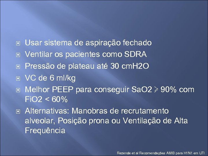  Usar sistema de aspiração fechado Ventilar os pacientes como SDRA Pressão de plateau