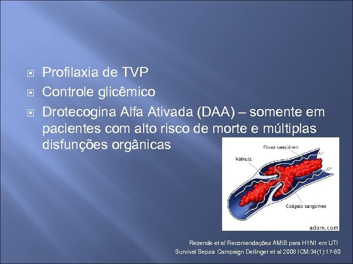  Profilaxia de TVP Controle glicêmico Drotecogina Alfa Ativada (DAA) – somente em pacientes