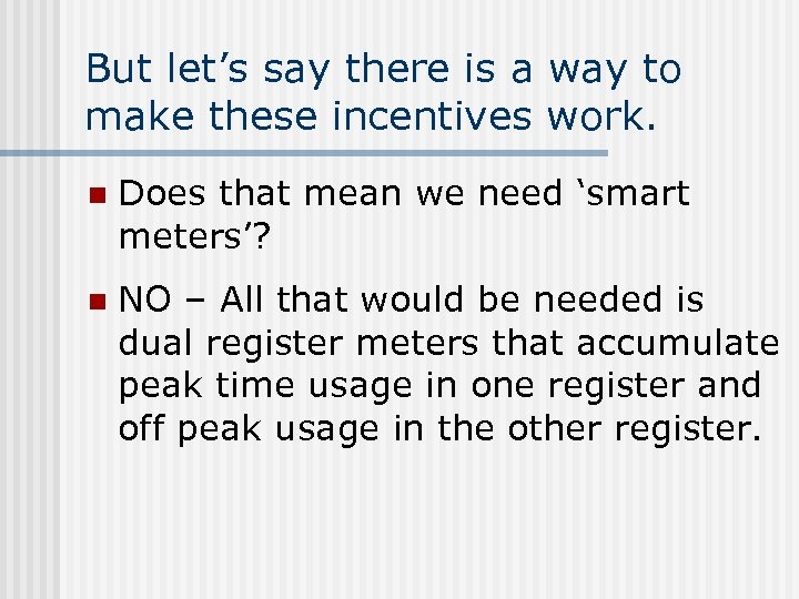 But let’s say there is a way to make these incentives work. n Does