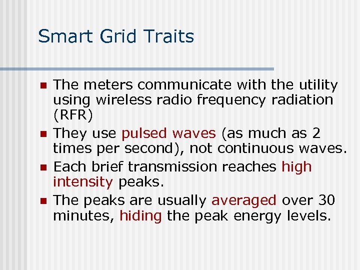 Smart Grid Traits n n The meters communicate with the utility using wireless radio
