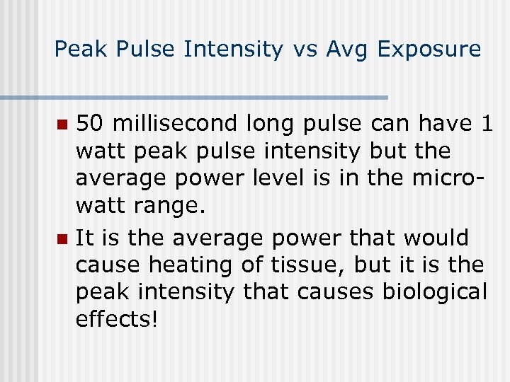 Peak Pulse Intensity vs Avg Exposure 50 millisecond long pulse can have 1 watt