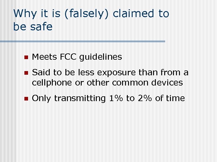 Why it is (falsely) claimed to be safe n Meets FCC guidelines n Said