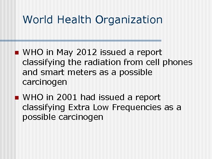 World Health Organization n WHO in May 2012 issued a report classifying the radiation