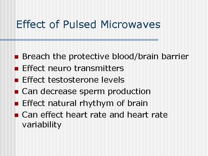 Effect of Pulsed Microwaves n n n Breach the protective blood/brain barrier Effect neuro