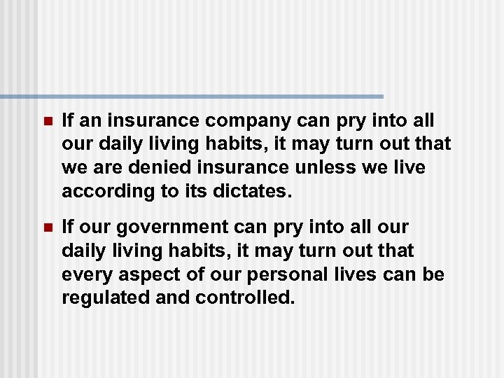 n If an insurance company can pry into all our daily living habits, it