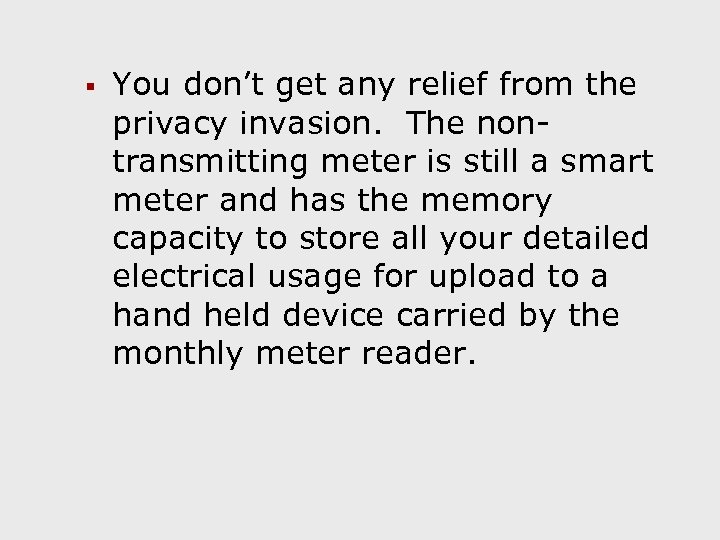 § You don’t get any relief from the privacy invasion. The nontransmitting meter is