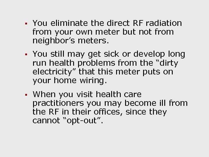 § You eliminate the direct RF radiation from your own meter but not from