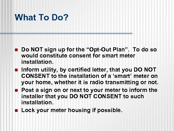 What To Do? n n Do NOT sign up for the “Opt-Out Plan”. To