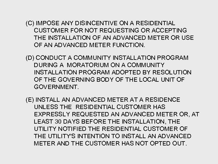 (C) IMPOSE ANY DISINCENTIVE ON A RESIDENTIAL CUSTOMER FOR NOT REQUESTING OR ACCEPTING THE