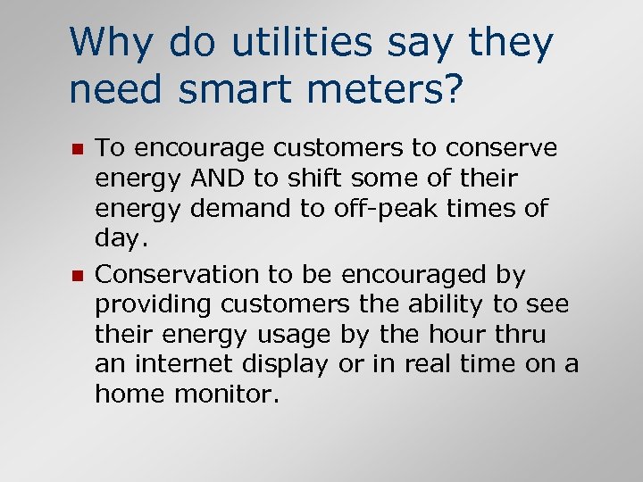 Why do utilities say they need smart meters? n n To encourage customers to