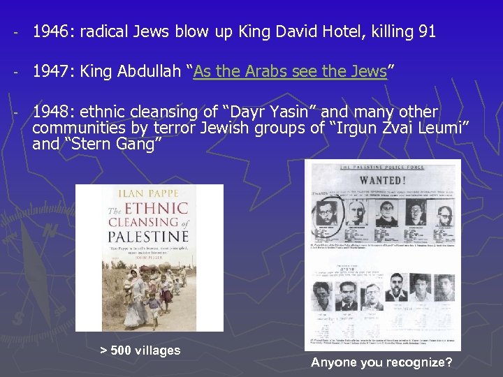 - 1946: radical Jews blow up King David Hotel, killing 91 - 1947: King