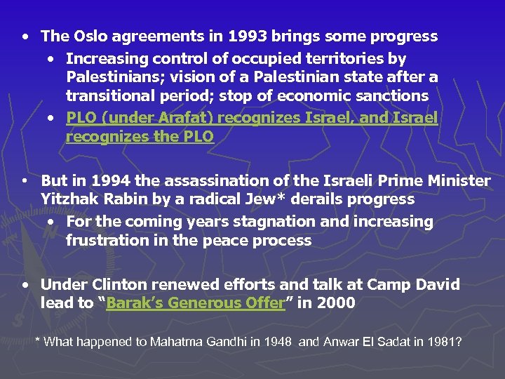  • The Oslo agreements in 1993 brings some progress • Increasing control of