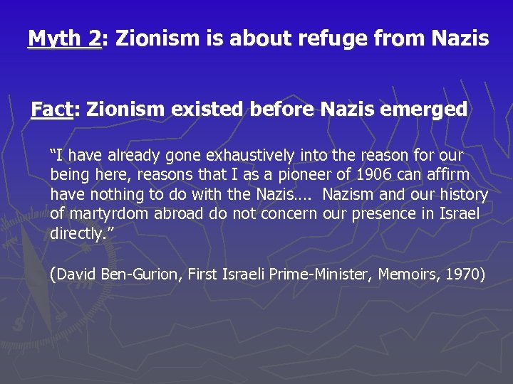 Myth 2: Zionism is about refuge from Nazis Fact: Zionism existed before Nazis emerged
